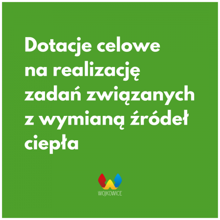Informacja o możliwości uzyskania dotacji celowej na realizację zadań związanych z wymianą źródeł ciepła